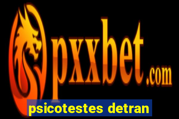 psicotestes detran